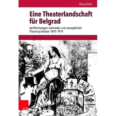 预订 Eine Theaterlandschaft für Belgrad: Verflechtungen nationaler und europäischer Theaterpraktiken 1841–1914 贝尔格