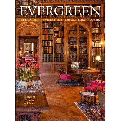 预订 Evergreen: The Garrett Family, Collectors and Connoisseurs 常青树：加勒特家族、收藏家和鉴赏家: 9781421421698