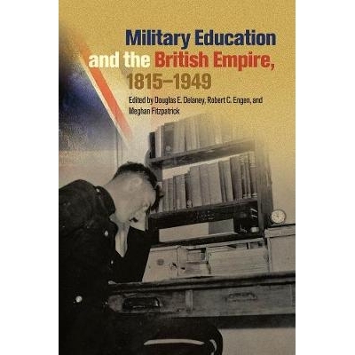 预订 Military Education and the British Empire, 1815–1949 军事教育和大英帝国，1815年*1949年: 9780774837545