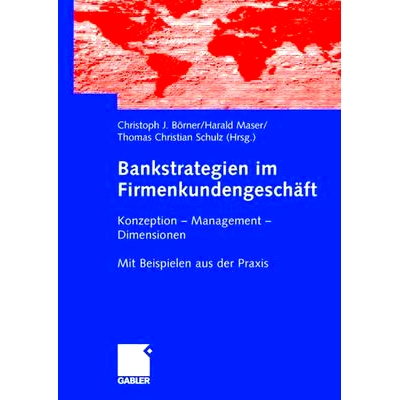 预订 Bankstrategien im Firmenkundengeschäft: Konzeption - Management - Dimensionen. Mit  Beispielen aus der Praxis 公司