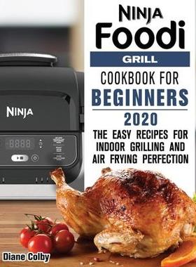 [预订]Ninja Foodi Grill Cookbook for Beginners 2020: The Easy Recipes for Indoor Grilling and Air Frying P 9781649841155