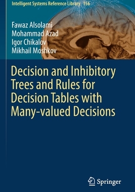 【预订】Decision and Inhibitory Trees and Rules for Decision Tables with Many-valued Decisions