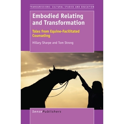 预订 Embodied Relating and Transformation: Tales from Equine-Facilitated Counseling 体现的关系与转型：马匹辅助咨询的故事