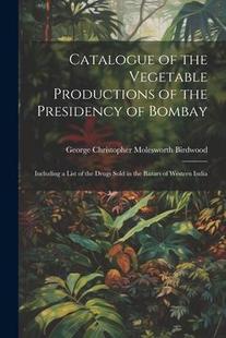 the Presidency 预订 Drugs 9781021752604 List Vegetable Catalogue Including Bombay Productions