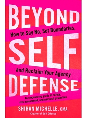 预订 Beyond Self-Defense: How to Say No, Set Boundaries, and Reclaim Your Agency--An Empowering Guide to Safety, Risk As