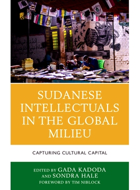 预订 Sudanese Intellectuals in the Global Milieu: Capturing Cultural Capital 全球环境中的苏丹知识分子：获取文化资本: 978