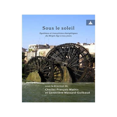 [预订]Sous le soleil : systèmes et transitions énergétiques du Moyen Âge à nos jours 9791035103040