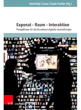 预订 Exponat – Raum – Interaktion: Perspektiven für das Kuratieren digitaler Ausstellungen 展览——空间——互动：策划
