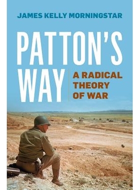 预订 Patton’s Way: A Radical Theory of War 巴顿方式：战争的激进理论: 9781612519791