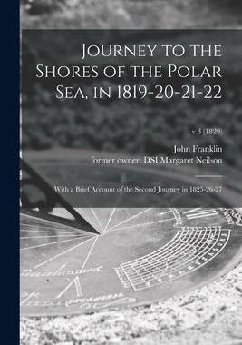 [预订]Journey to the Shores of the Polar Sea, in 1819-20-21-22: With a Brief Account of the Second Journey 9781015114722