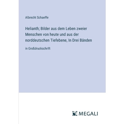 预订 Helianth; Bilder aus dem Leben zweier Menschen von heute und aus der norddeutschen Tiefebene, In Drei Bänden: in G
