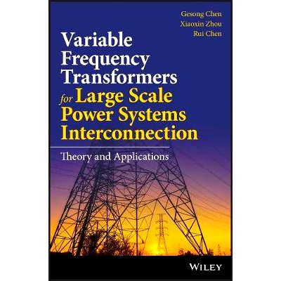 预订 Variable Frequency Transformers for Large Scale Power Systems Interconnection: Theory and Applications: 97811191289