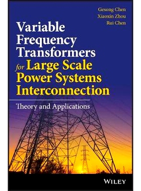 预订 Variable Frequency Transformers for Large Scale Power Systems Interconnection: Theory and Applications: 97811191289