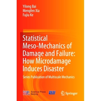 预订 Statistical Meso-Mechanics of Damage and Failure: How Microdamage Induces Disaster: Series Publication of Multiscal