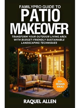 预订 FamilyPro Guide to Patio Makeovers: Transform Your Outdoor Living Area with Budget-Friendly Sustainable Landscaping