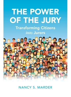 预订 The Power of the Jury: Transforming Citizens into Jurors 陪审团的权力：将公民转变为陪审员: 9781108704793