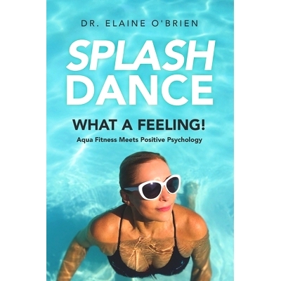 预订 SplashDance: What a Feeling!: Aqua Fitness Meets Positive Psychology: 9781990461811