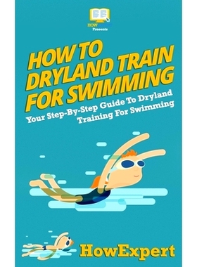 预订 How To Dryland Train For Swimming: Your Step-By-Step Guide To Dryland Training For Swimmers: 9781523401659