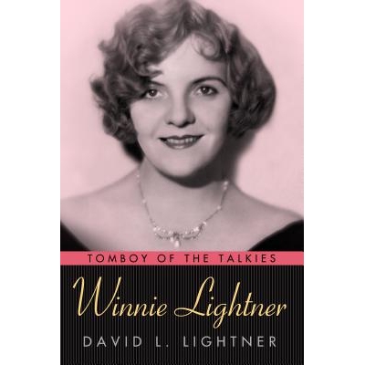 预订 Winnie Lightner: Tomboy of the Talkies 维尼·莱特纳：有声电影中的假小子: 9781496809834
