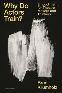 9781350236967 Embodiment Makers Theatre for Thinkers 预订 Why Actors and Train?