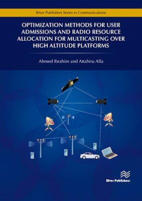 【预售】Optimization Methods for User Admissions and Radio Resource Allocation for Multicasting over High Altitude...