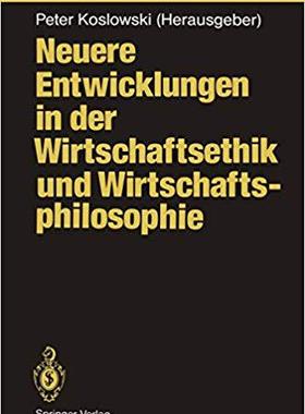 【预订】Neuere Entwicklungen in der Wirtschaftsethik und Wirtschaftsphilosophie 9783642774454