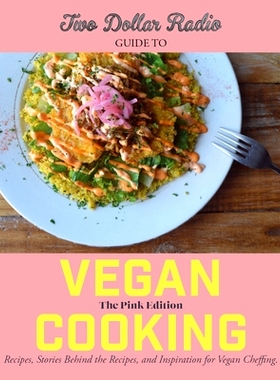 预订 Two Dollar Radio Guide to Vegan Cooking: The Pink Edition