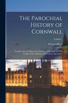 [预订]The Parochial History of Cornwall: Founded On the Manuscript Histories of Mr. Hals and Mr. Tonkin; W 9781017400649