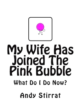 预订 My Wife Has Joined The Pink Bubble: What Do I Do Now?: 9781500504458