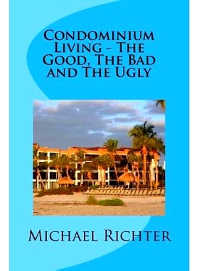 预订 Condominium Living - The Good, The Bad and The Ugly: Including Homeowners Associations: 9781539998426