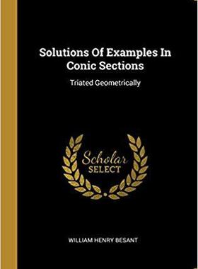 【预售】Solutions Of Examples In Conic Sections: Triated Geometrically