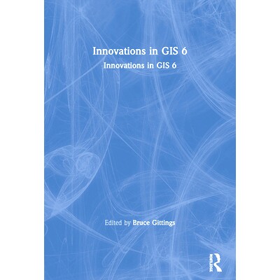 预订 Innovations in GIS 6: Integrating Information Infrastructures with GI Technology 地理信息系统创新6:信息基础设施与