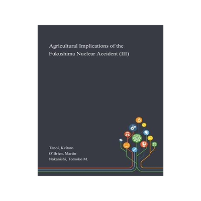 [预订]Agricultural Implications of the Fukushima Nuclear Accident (III) 9781013274275