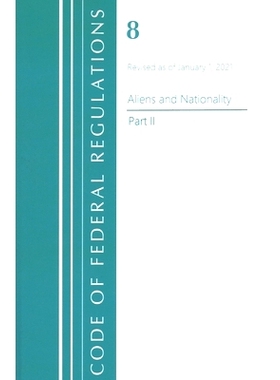预订 Code of Federal Regulations, Title 08 Aliens and Nationality, Revised as of January 1, 2021 Pt2 联邦法规：Title 08