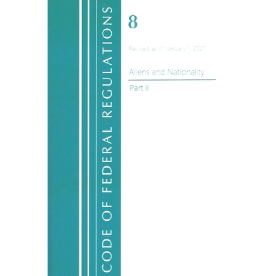 预订 Code of Federal Regulations, Title 08 Aliens and Nationality, Revised as of January 1, 2021 Pt2 联邦法规：Title 08