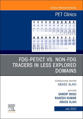 [预订]FDG-PET/CT vs. Non-FDG Tracers in Less Explored Domains, An Issue of PET Clinics