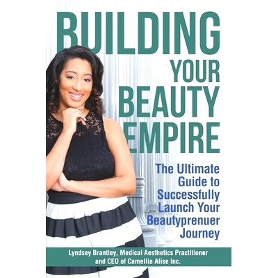 预订 Building Your Beauty Empire: The Ultimate Guide to Successfully Launch Your BeautyPrenuer Journey: 9781735373904