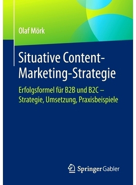 预订 Situative Content-Marketing-Strategie: Erfolgsformel für B2B und B2C – Strategie, Umsetzung, Praxisbeispiele Mör