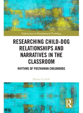 预订 Researching Child-Dog Relationships and Narratives in the Classroom: Rhythms of Posthuman Childhoods 儿童与狗的关系