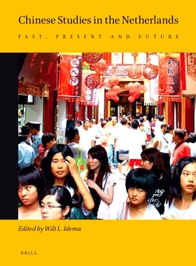 预订 Chinese Studies in the Netherlands: Past, Present and Future 荷兰的中国研究:过去、现在和未来: 9789004225916