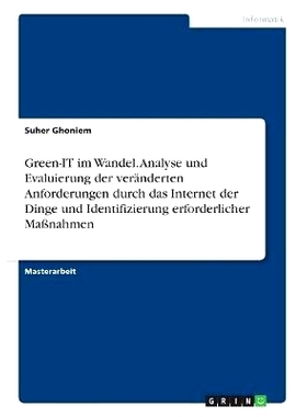 预订 Green-It Im Wandel. Analyse Und Evaluierung Der Veranderten Anforderungen Durch Das Internet Der Dinge Und Identifi