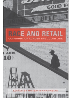 预订 Race And Retail : Consumption Across The Color Line ( Rutgers Studies On Race And Ethnicity ) 种族与零售：跨越色彩