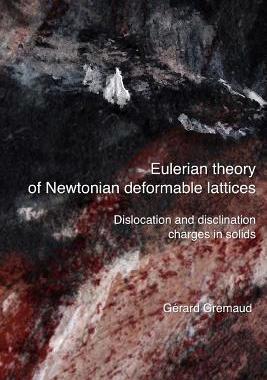 [预订]Eulerian theory of Newtonian deformable lattices - Dislocation and disclination charges in solids 9782839919432
