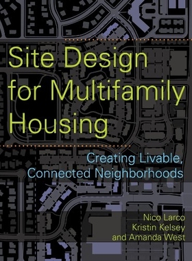 预订 Site Design for Multifamily Housing: Creating Livable, Connected Neighborhoods: 9781610915465