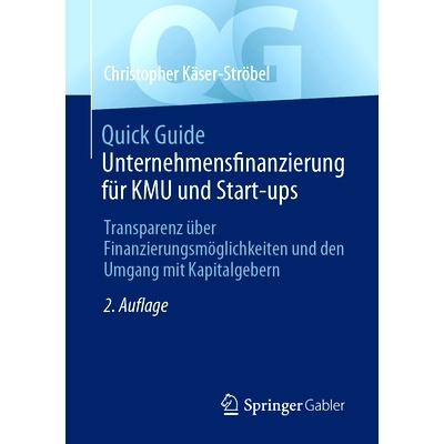 预订 Quick Guide Unternehmensfinanzierung für KMU und Start-ups: Transparenz über Finanzierungsmöglichkeiten und den