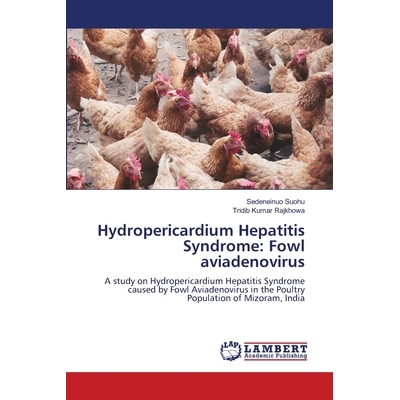 预订 Hydropericardium Hepatitis Syndrome: Fowl aviadenovirus 心包水疱性肝炎综合征：禽腺病毒: 9786202428859