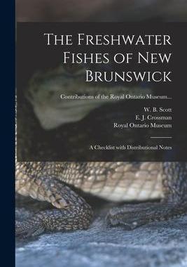 [预订]The Freshwater Fishes of New Brunswick: a Checklist With Distributional Notes 9781015317284