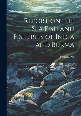 [预订]Report on the sea Fish and Fisheries of India and Burma 9781022201156