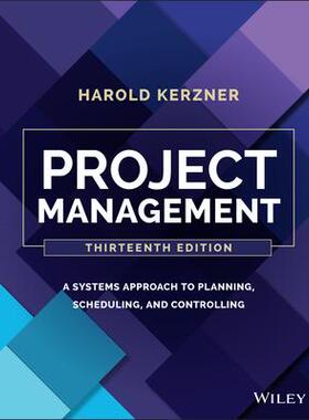 Project Management: A Systems Approach to Planning, Scheduling, and Controlling, 13Th Edition项目管理：计划、调度与控制