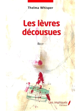 预订 Les lèvres décousues : récit 未缝合的嘴唇：故事: 9782384176472